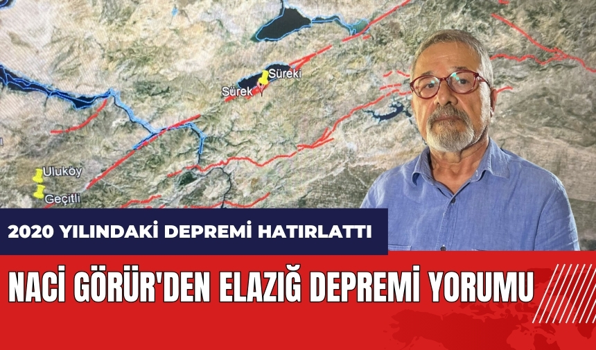 Naci Görür'den Elazığ depremi yorumu! 2020 yılındaki depremi hatırlattı