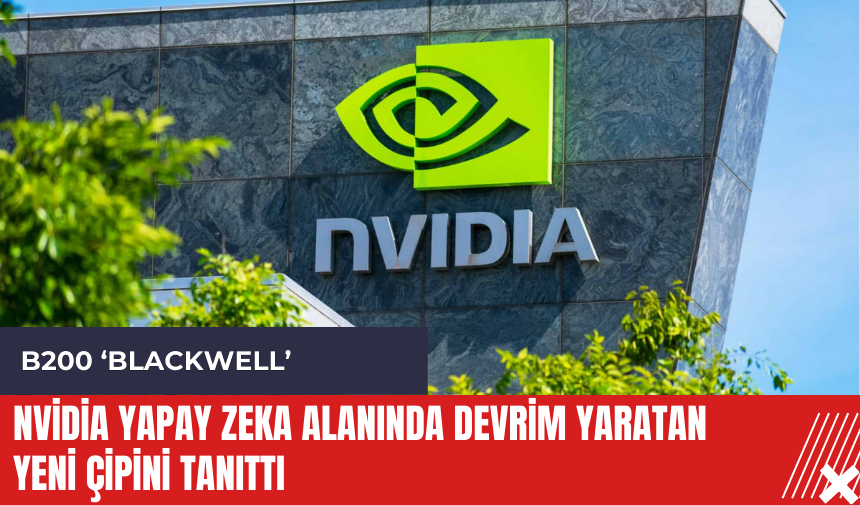 Nvidia yapay zeka alanında devrim yaratan yeni çipini tanıttı