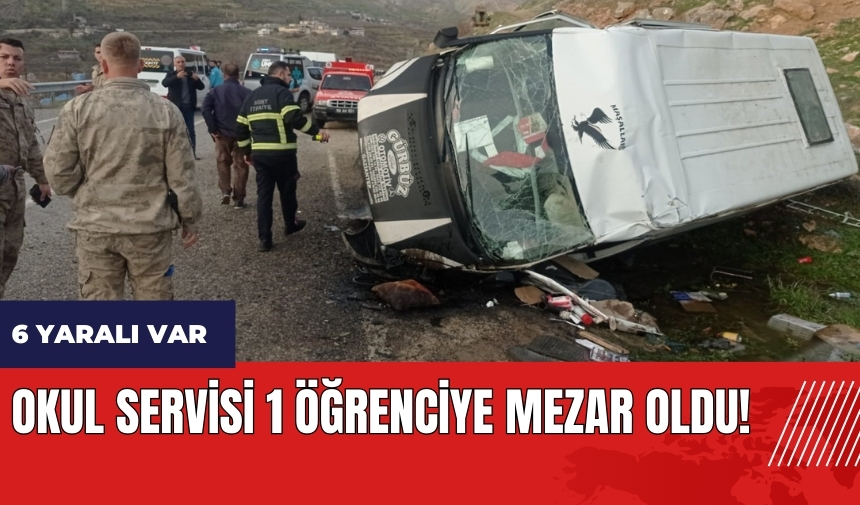 Okul servisi 1 öğrenciye mezar oldu! 6 yaralı var