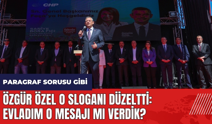 Paragraf sorusu gibi! Özgür Özel o sloganı düzeltti: Evladım o mesajı mı verdik?