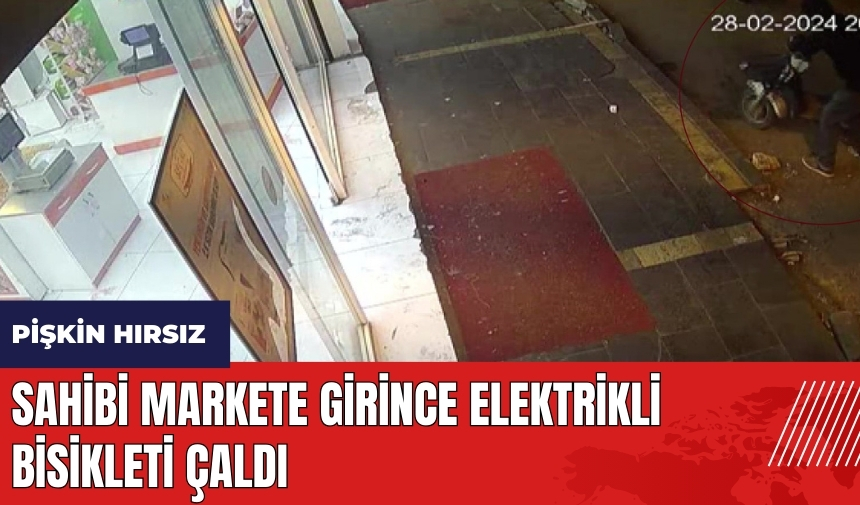 Pişkin hırsız! Sahibi markete girince elektrikli bisikleti çaldı