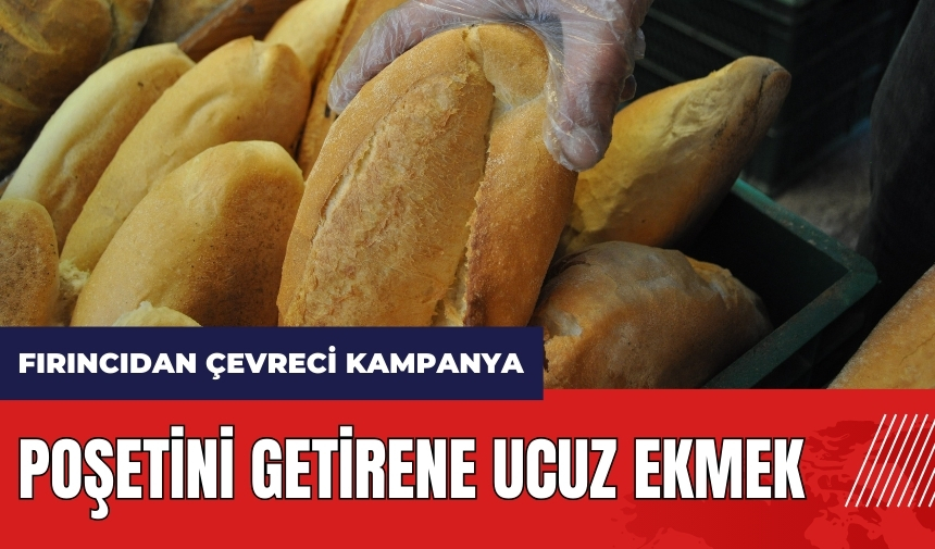 Poşetini getirene ucuz ekmek