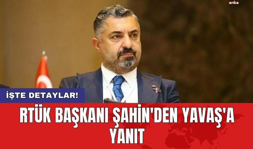 RTÜK Başkanı Şahin'den Yavaş'a yanıt