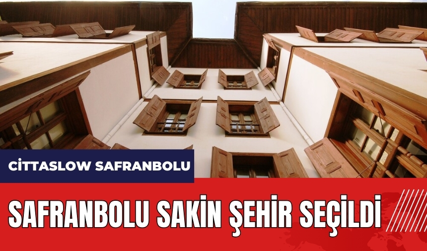 Safranbolu Sakin Şehir seçildi