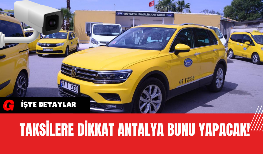 Taksilere Dikkat Antalya Bunu Yapacak!