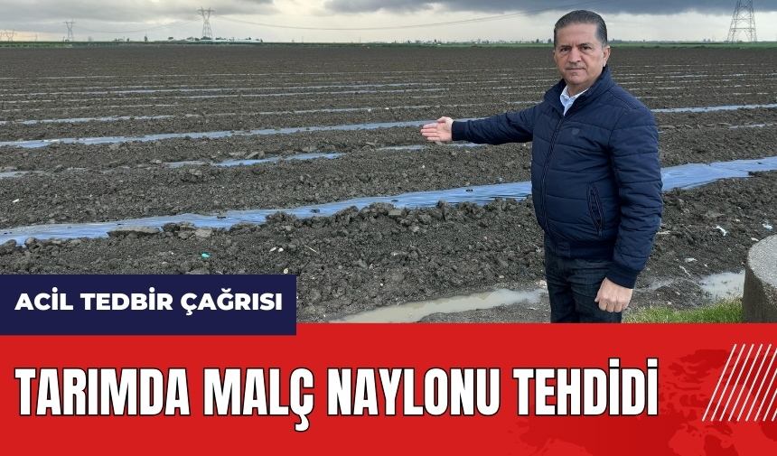 Tarımda malç naylonu tehdidi