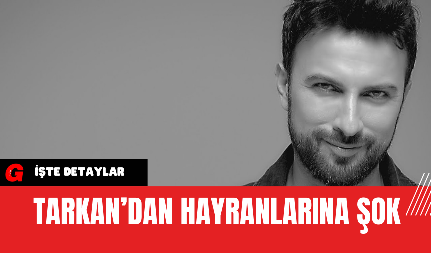 Tarkan’dan Hayranlarına Şok