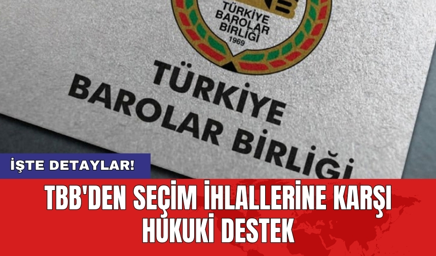 TBB'den seçim ihlallerine karşı hukuki destek