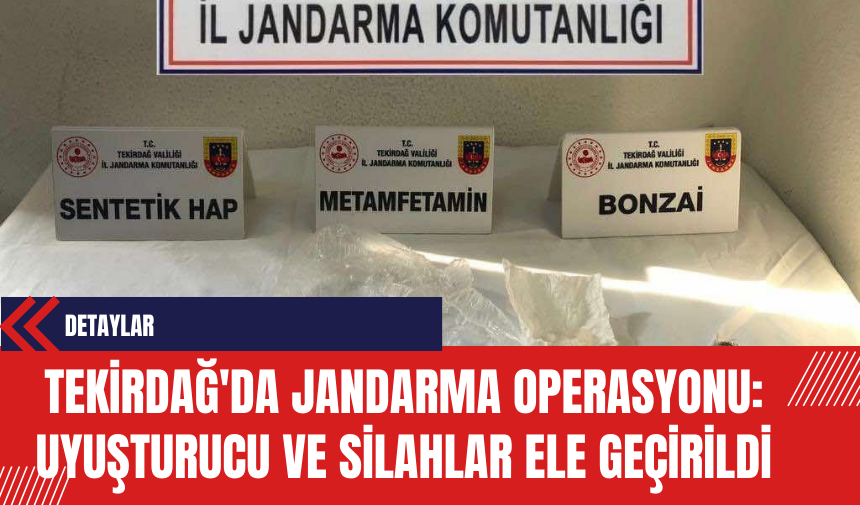 Tekirdağ'da Jandarma Operasyonu: Uyuşt*rucu ve Sil*hlar Ele Geçirildi