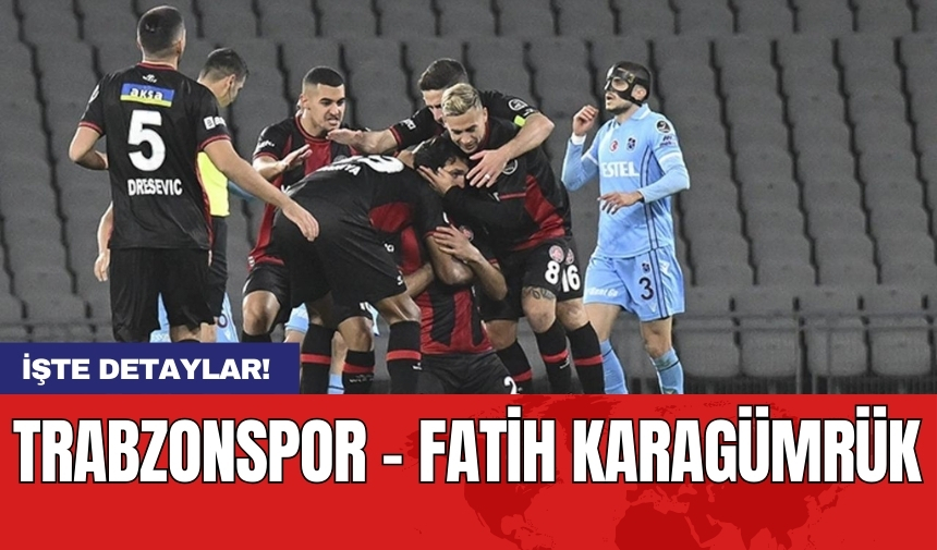 Trabzonspor: 5 - Fatih Karagümrük: 1 Maç Sonucu