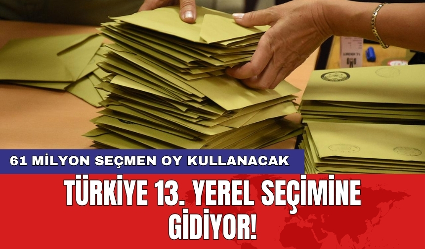 Türkiye 31 Mart'ta Yerel Seçimlere Hazırlanıyor!