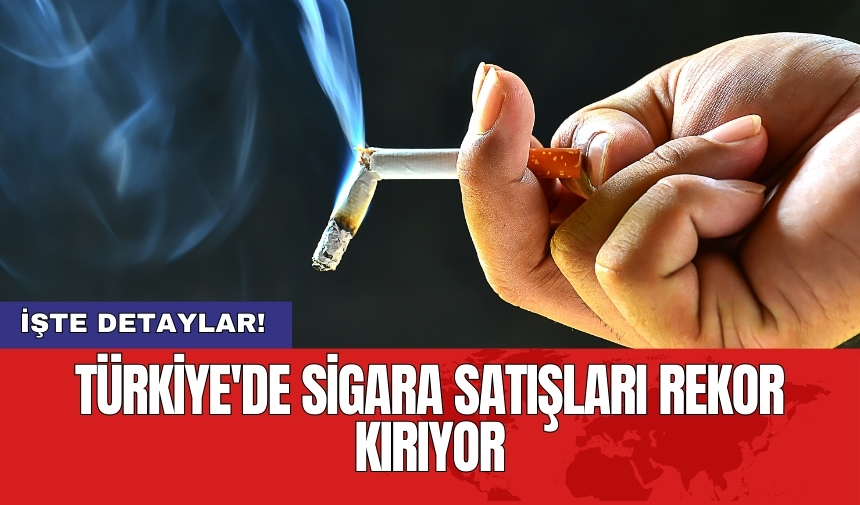 Türkiye'de sigara satışları rekor kırıyor