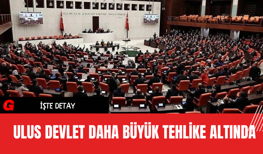 Ulus Devlet Daha Büyük Tehlike Altında