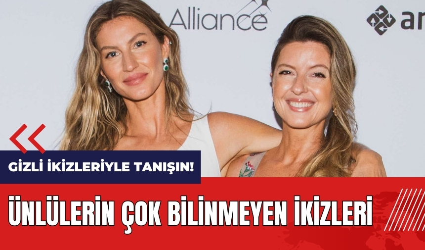 Ünlülerin Çok Bilinmeyen İkizleri