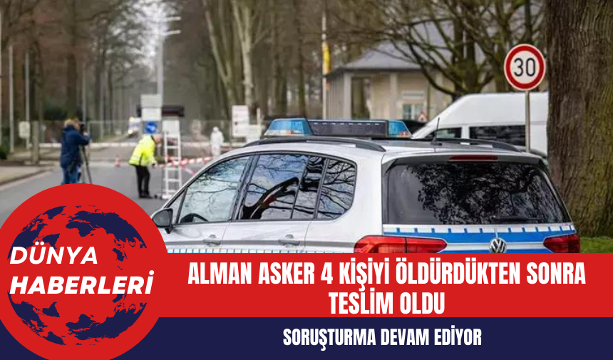 Alman Asker 4 Kişiyi Öldürdükten Sonra Teslim Oldu