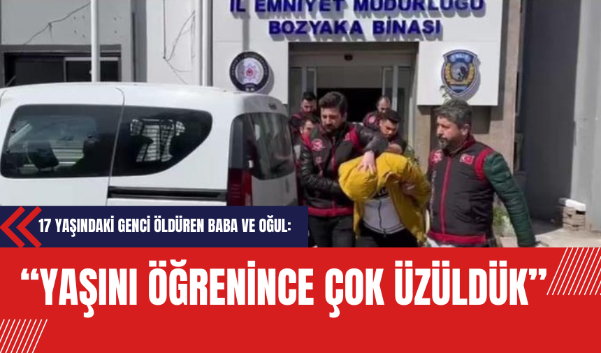 17 Yaşındaki Genci Öldüren Baba ve Oğul: Yaşını Öğrenince Çok Üzüldük