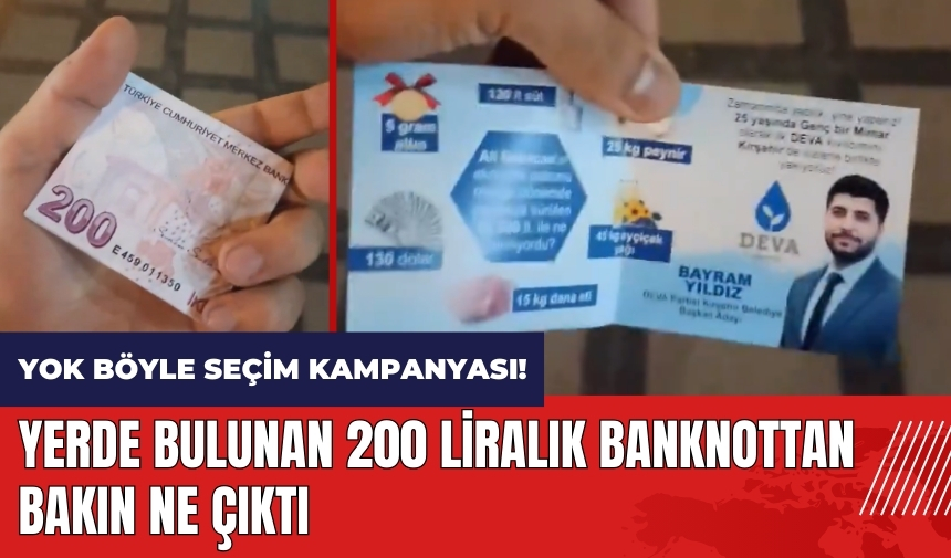 Yok böyle seçim kampanyası! Yerde bulunan 200 liralık banknottan bakın ne çıktı