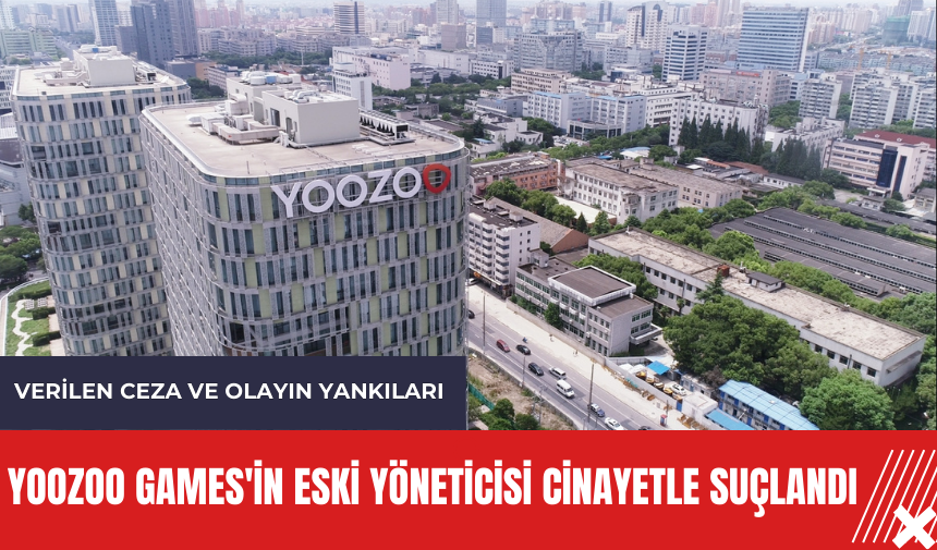 Yoozoo Games'in eski yöneticisi cinayetle suçlandı