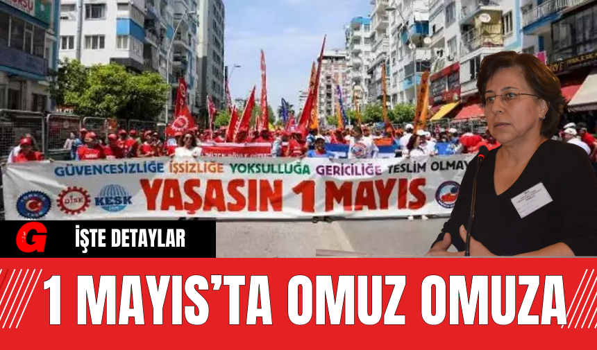 1 Mayıs’ta Omuz Omuza