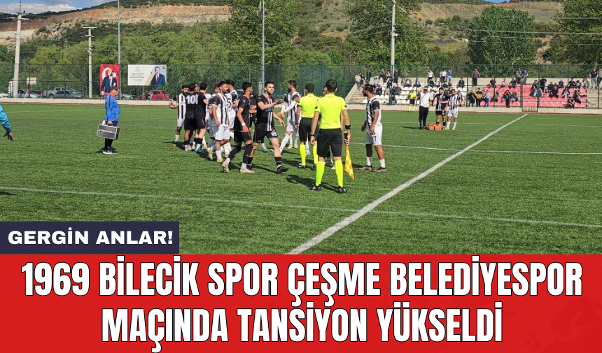 1969 Bilecik Spor Çeşme Belediyespor maçında tansiyon yükseldi