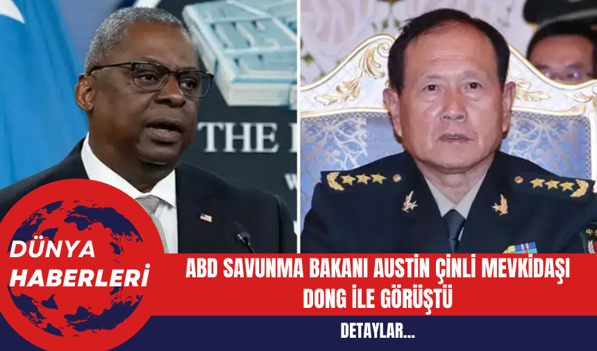 ABD Savunma Bakanı Austin Çinli Mevkidaşı Dong ile Görüştü