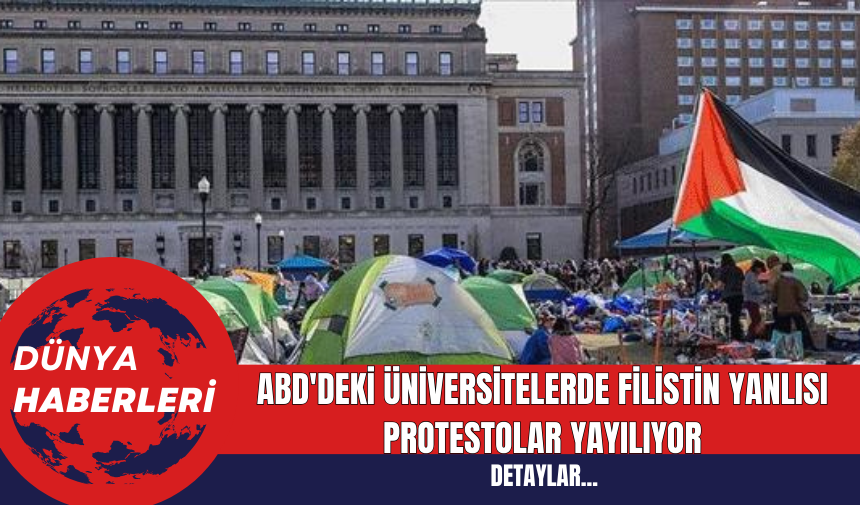 ABD'deki Üniversitelerde Filistin Yanlısı Protestolar Yayılıyor