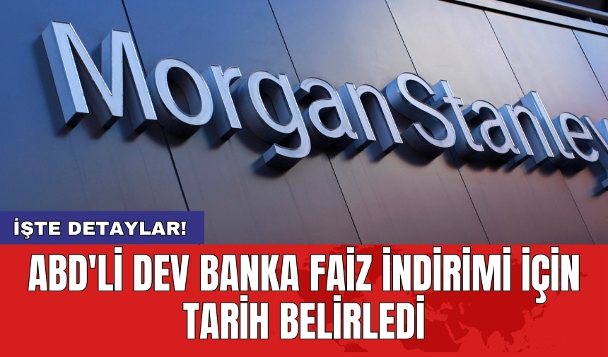 ABD'li dev banka faiz indirimi için tarih belirledi