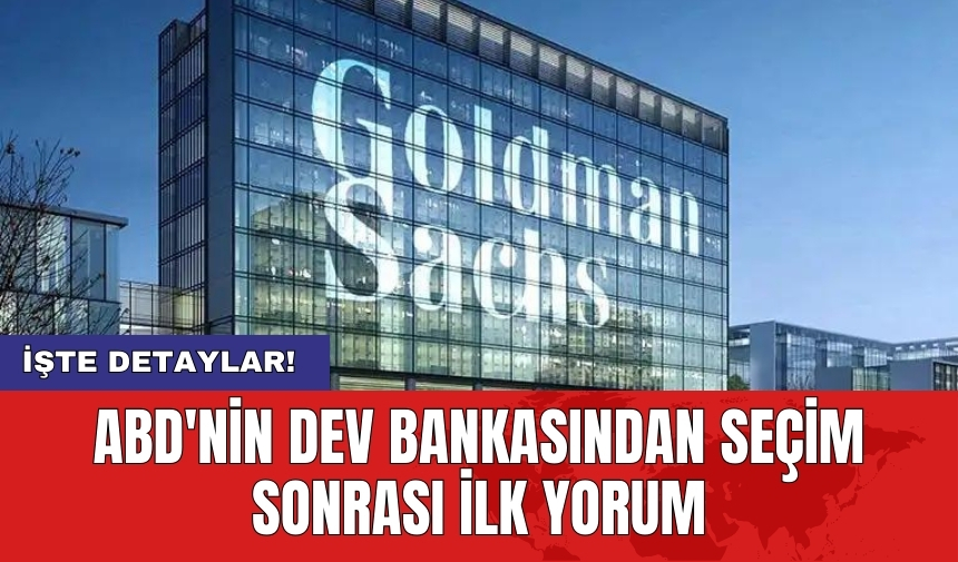 ABD'nin dev bankasından seçim sonrası ilk yorum