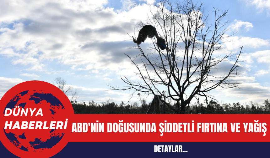 ABD'nin Doğusunda Şiddetli Fırtına ve Yağış