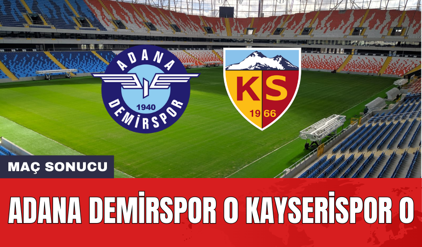 Adana Demirspor 0 Kayserispor 0 Maç Sonucu