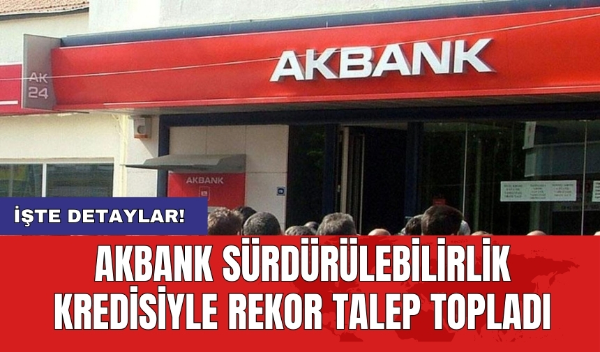 Akbank Sürdürülebilirlik Kredisiyle Rekor Talep Topladı