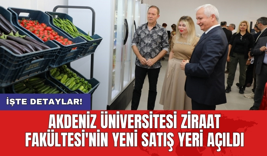 Akdeniz Üniversitesi Ziraat Fakültesi'nin yeni satış yeri açıldı