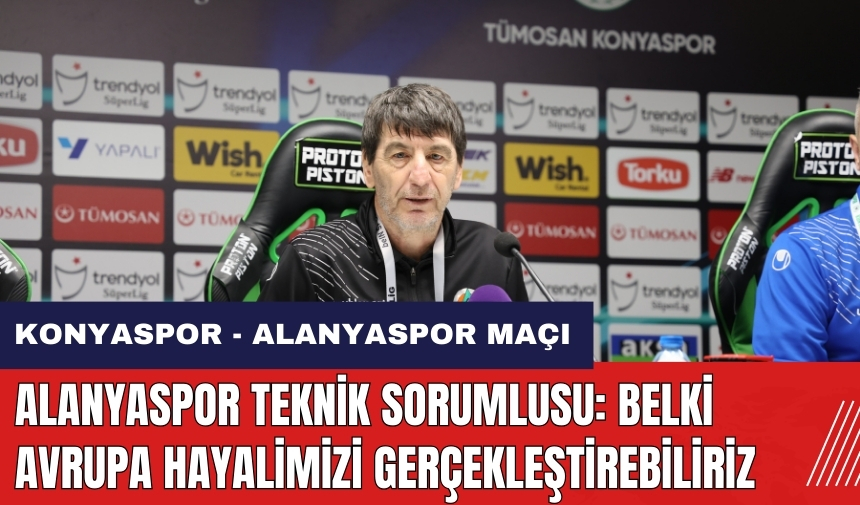 Alanyaspor Teknik Sorumlusu: Belki Avrupa hayalimizi gerçekleştirebiliriz