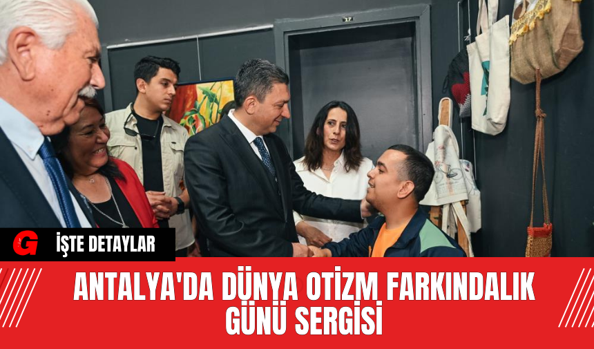 Antalya'da Dünya Otizm Farkındalık Günü Sergisi