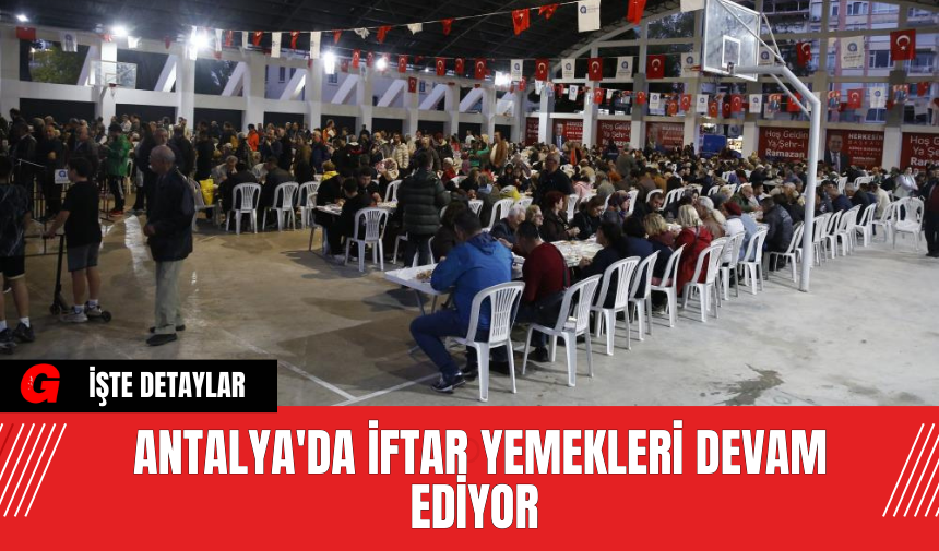 Antalya'da İftar Yemekleri Devam Ediyor