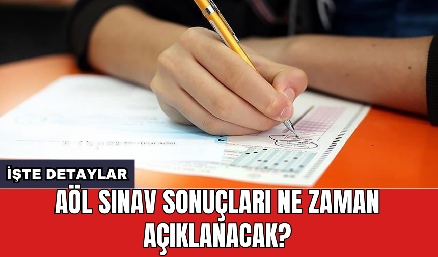 AÖL sınav sonuçları ne zaman açıklanacak?