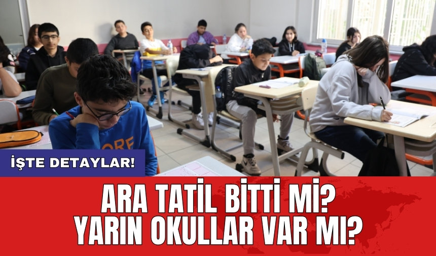 Ara tatil bitti mi? Yarın okullar var mı?