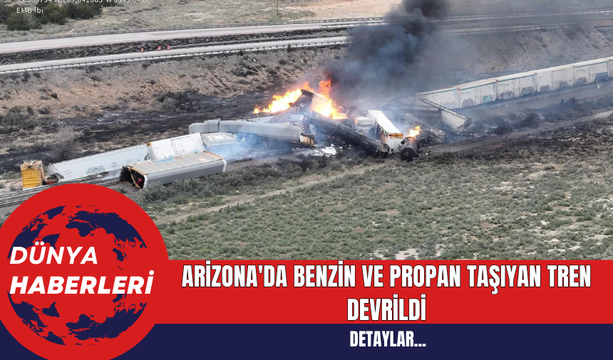 Arizona'da Benzin ve Propan Taşıyan Tren Devrildi