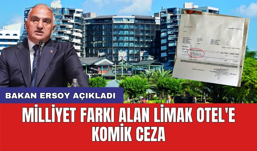 Bakan Ersoy açıkladı: Milliyet farkı alan Limak Otel'e komik ceza