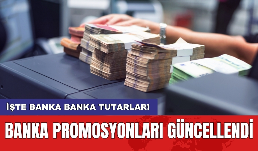 Banka promosyonları güncellendi: İşte banka banka tutarlar!