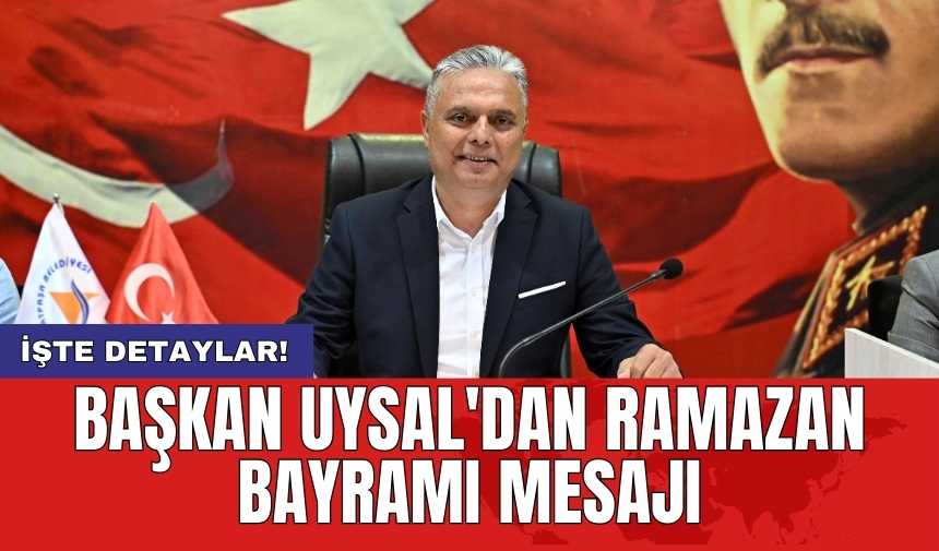 Başkan Uysal'dan Ramazan Bayramı Mesajı