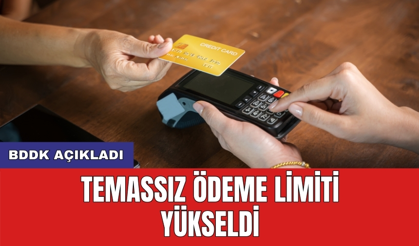 BDDK açıkladı: Temassız ödeme limiti yükseldi