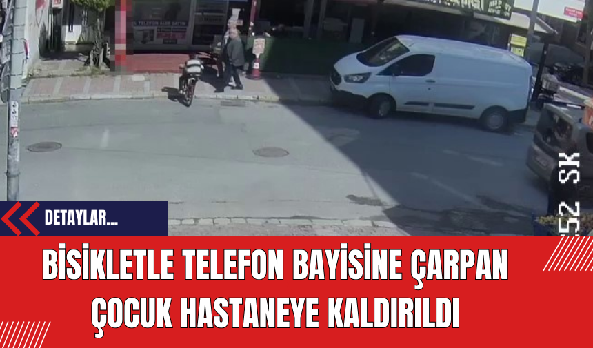 Bisikletle Telefon Bayisine Çarpan Çocuk Hastaneye Kaldırıldı