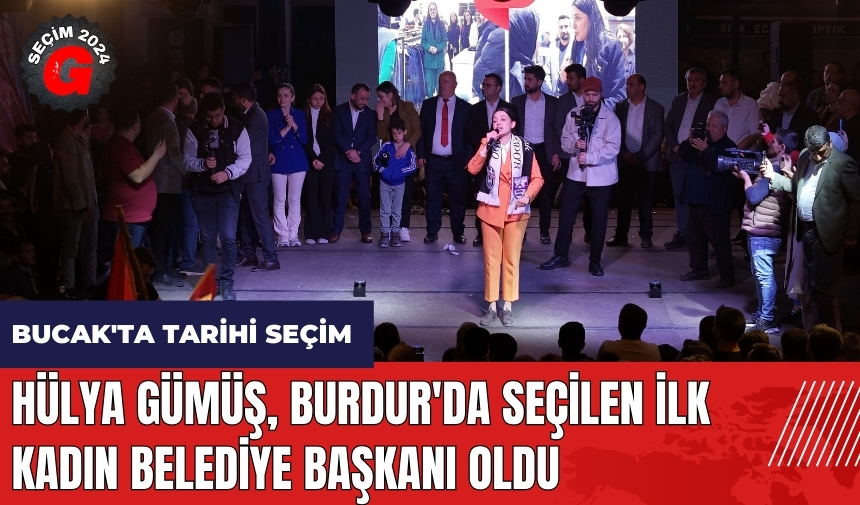 Burdur'da seçilen ilk kadın belediye başkanı Hülya Gümüş kimdir?