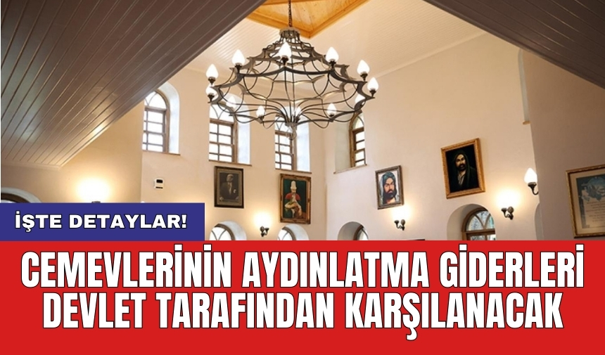 Cemevlerinin aydınlatma giderleri devlet tarafından karşılanacak