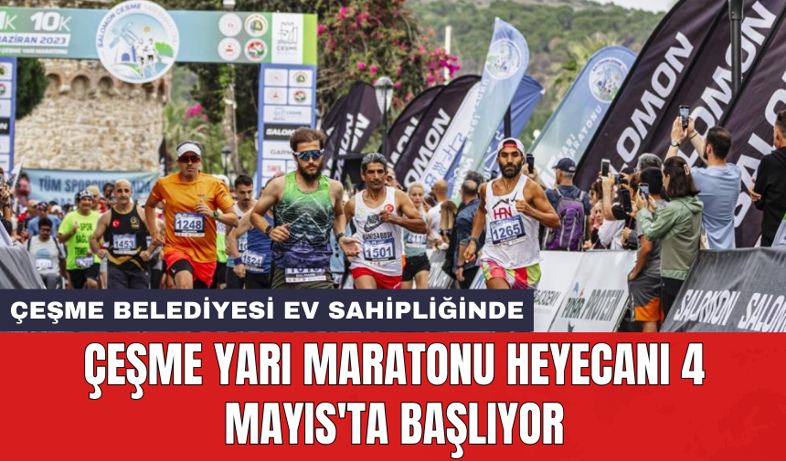 Çeşme yarı maratonu heyecanı 4 Mayıs'ta başlıyor