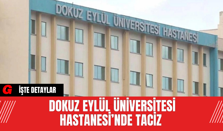 Dokuz Eylül Üniversitesi Hastanesi’nde Tac*z