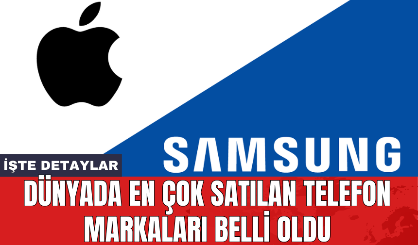 Dünyada en çok satılan telefon markaları belli oldu