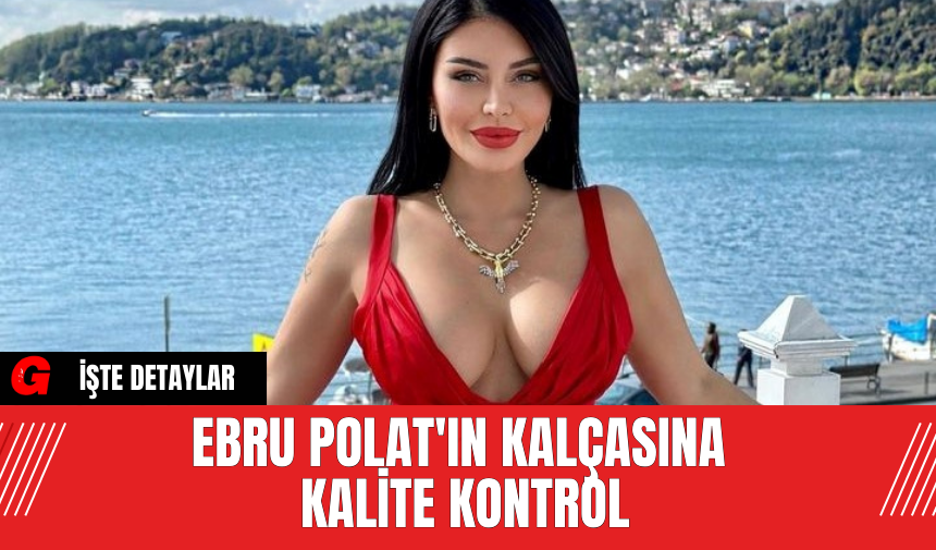 Ebru Polat'ın Kalçasına Kalite Kontrol