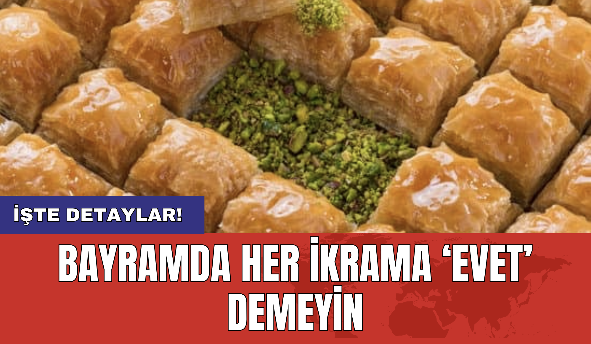 Bayramda her ikrama ‘evet’ demeyin